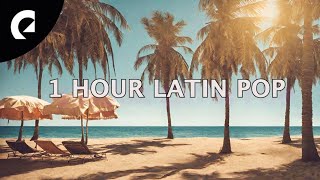 Pop Latino Mix - 1 Hour Feel-good Latino Pop Hits