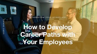 How to Help Your Employees Create Career Development Plans | Transform Your Workplace