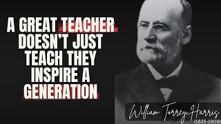 The Teacher of Teachers Lessons from William Torrey Harris |Building a Better World Through Learning