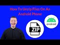 How To Unzip Files On An Android Phone