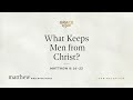 What Keeps Men from Christ? (Matthew 8:16–22) [Audio Only]