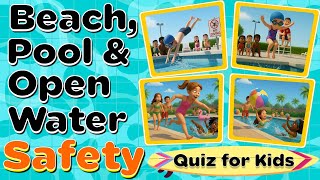 Beach, Pool, & Open Water Safety Quiz for Kids! Be Water Smart | Safe Swimming Rules Quiz