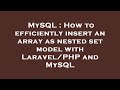 MySQL : How to efficiently insert an array as nested set model with Laravel/PHP and MySQL