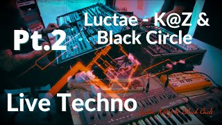 Cave Sessions 060: Luctae, K@Z \u0026 Black Circle --Live Techno Jam-- Part 2