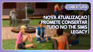 THE SIMS LEGADO - MAIS UMA ATUALIZAÇÃO DE BUGS QUE  NÃO CONSERTA NADA