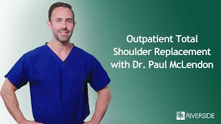 Outpatient Total Shoulder Replacement with Dr. Paul McLendon