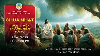 🔴 TRỰC TUYẾN 5:30 PM Thánh Lễ Chúa Nhật 25/01/2025 Tuần III Mùa Thường Niên Năm C