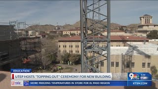 UTEP celebrates ‘topping out’ ceremony for new learning complex