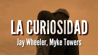 La Curiosidad - Jay Wheeler, Myke Towers (LETRA)