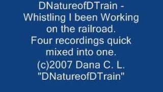 I been workin' on the railroad whistled by DNatureofDTrain