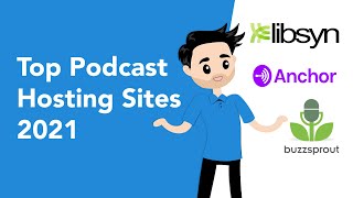 Top Podcast Hosting Sites 2021 | BuzzSprout, Libsyn, + Anchor Review
