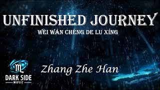 Unfinished Journey ( 未完成的旅行 ) - Zhang Zhe Han 張哲瀚 // Lyrics Video