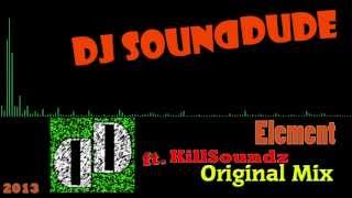 DJ Sounddude ft. KillSoundz - Element (Original Mix)