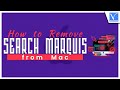 How to Remove Search Marquis from Mac Automatically [2 Epic Ways]