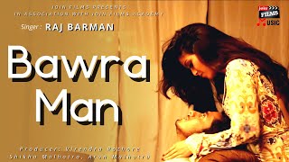 Bawra Man | Raj Barman | Latest Love Song | Join Films Music