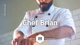 Chef Brian - LATASHÁ | Royalty Free Music No Copyright Music Free Download Background Music Free