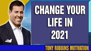 Tony Robbins Motivation 2021 - Change your life in 2021