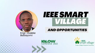 IEEE Smart Village: Programs and Opportunities // Engr. Oluleke // iGLOW 2022