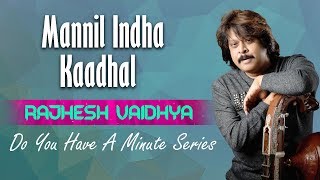 Do You Have A Minute Series | Mannil Indha Kaadhal | Rajhesh Vaidhya