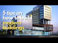 5 tips on how to build modern buildings