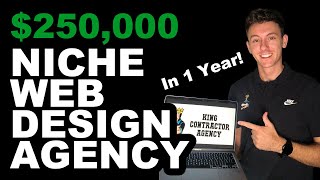 How I Made $250k First Year In Niche Web Design Agency