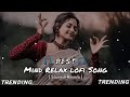 Mind Relaxing Lofi Mashup Feel songs | slowed & Reverb | Lofi#lofi#arijitsingh#youtube#youtubeshorts