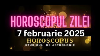 Horoscopul Zilei - 7 februarie 2025 | HOROSCOPUS