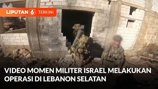 VIDEO: Momen Militer Israel Melakukan Operasi di Lebanon Selatan | Liputan 6