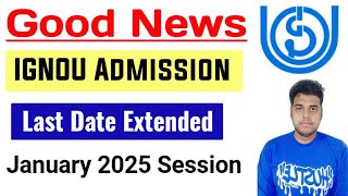 Ignou Admission Last Date Extended January 2025 Session | Ignou January 2025 Admission Last Date