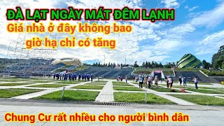 ĐÀ LẠT NGÀY MÁT ĐÊM LẠNH, GIÁ NHÀ KHÓ RẺ CHUNG CƯ Ở ĐÂY RẤT NHIỀU