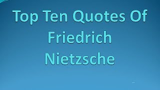 Top Ten Quotes Of Friedrich Nietzsche