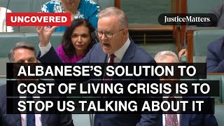 Albanese’s solution to cost of living crisis is to stop us talking about it.