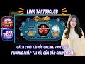 Link Tải 789Club | Cách Chơi Tài Xỉu Online 789Club Chuẩn - Link Tải Tài Xỉu 789Club Uy Tín Nhất