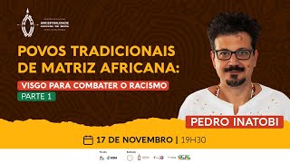 AULA 01 | Povos Tradicionais de Matriz Africana: Visgo para Combater o Racismo