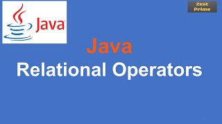 11.Java Tutorial:Java Relational Operators|Zest Prime