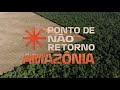 Ponto de Não Retorno da Amazônia - Curta documental