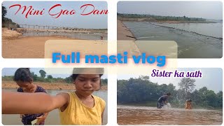 Mini Gao Dam ||sister ka sath full masti👻🫣❣️||#vlog #mastivlog #minigao #viralvideo #trending #funny