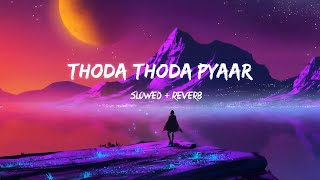 Thoda Thoda pyaar slowed and reverb | (8d) | Stebin Ben,Nilesh Ahuja |