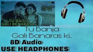 Tu Banja Gali Banaras Ki 8D Audio | Bass Boosted | Use Headphones | XD Beats