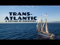 Transatlantic: A Voyage of Discovery (Sailing USA to Ireland in a tall ship)