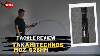 Tackle Review - Takamitechnos MOZ 626HM (Part 1)