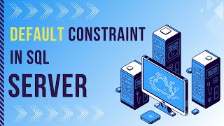 DEFAULT CONSTRAINT IN SQL SERVER - PART 10