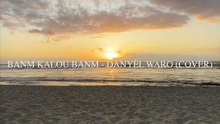 Banm Kalou Banm - Danyèl Waro (Cover)