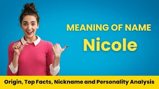 Nicole Name Facts, Meaning, Personality, Nickname, Origin, Popularity, Similar Names and Poetry
