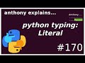 python typing: Literal (intermediate) anthony explains #170
