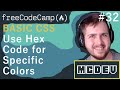 #32 Use Hex Code for Specific Colors | Basic CSS | Solution + Overview