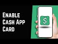 How to Enable Cash App Card When Disabled