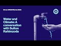 Water and Climate: A conversation with Sulton Rahimzoda