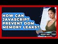How Can JavaScript Prevent DOM Memory Leaks? - JavaScript Toolkit