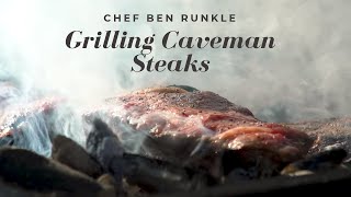 Grilling Caveman Steaks with Chef Ben Runkle